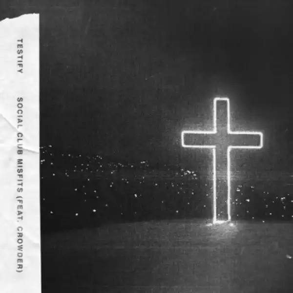 Social Club Misfits - Testify (ft. Crowder)